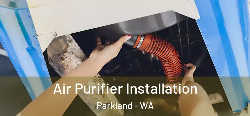  Air Purifier Installation Parkland - WA