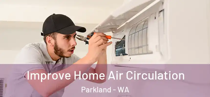 Improve Home Air Circulation Parkland - WA